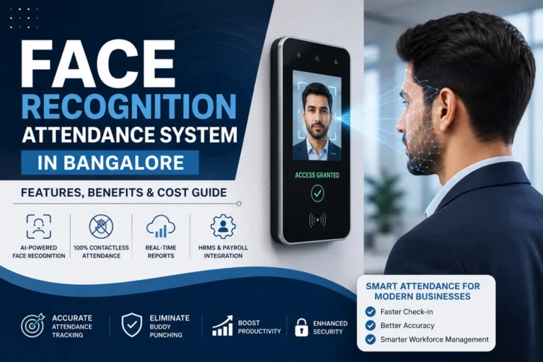 Face Recognition Attendance System in Bangalore: Features, Benefits & Cost Guide